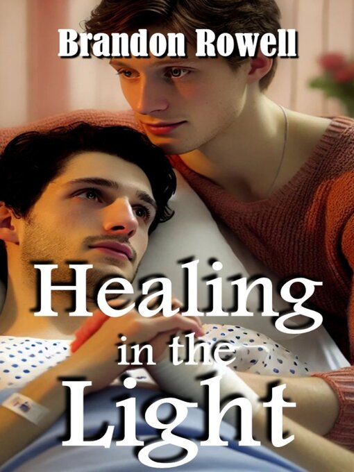 Title details for Healing in the Light by Brandon Rowell - Available